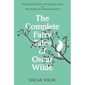 The Complete Fairy Tales of Oscar Wilde (Warbler Classics Annotated Edition) --